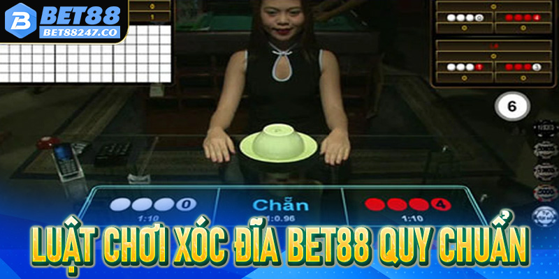 Luật chơi Xóc đĩa Bet88 quy chuẩn 